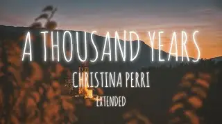 A Thousand Years - Christina Perri - Extended