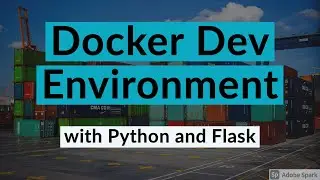 How to use Docker as a Development Environment (with Python and Flask)