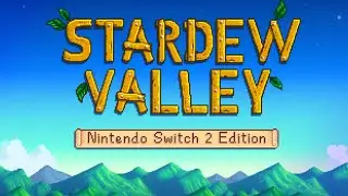 🔴MY FIRST FULL PLAYTHROUGH!😱 STARDEW VALLEY - FREE SWITCH 2 EDITION UPDATE