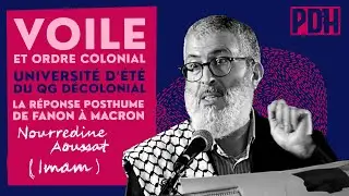 Voile et ordre colonial, la r&eacute;ponse posthume de Fanon &agrave; Macron par l'imam Nourredine Aoussat