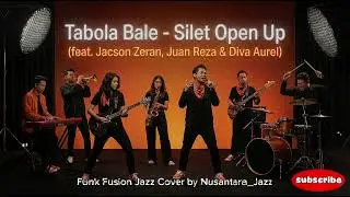 Tabola Bale (2025) - Silet Open Up feat. Jackson Zeran, Juan Reza, Diva Aurel | Fusion Jazz Cover 🎷 