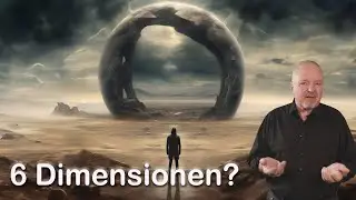 Unsere Welt besteht aus mindestens 6 Dimensionen