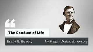 The Conduct of Life by Ralph Waldo Emerson (Essay 8: Beauty)