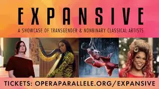 Expansive: A Showcase of Transgender & Nonbinary Classical Artists