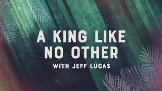 A King Like No Other