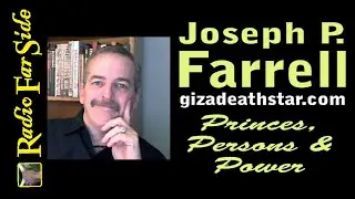 Joseph P. Farrell - Princes, Persons & Power | Radio Far Side