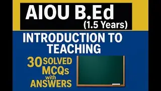 AIOU B.Ed (1.5 Years) | Introduction to Teaching | 30 Solved MCQs with Answers