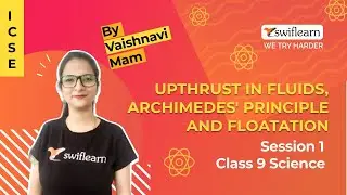 Upthrust in Fluids, Archimedes' Principle and Floatation | ICSE Class 9 Physics | Session 3