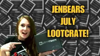 JenBears - July Loot Crate Vlog!