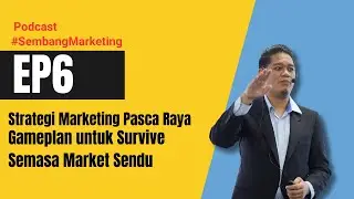 Strategi Marketing Pasca Raya Gameplan untuk Survive Semasa Market Sendu   Podcast #SembangMarketing