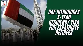 UAE Introduces 5-year Residency Visa For Expatriate Retirees