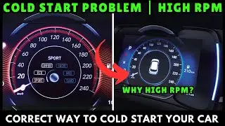Reduce Wear and Tear of your Engine | Why there is High RPM when we cold start our car