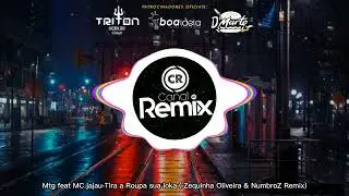 Mtg feat MC jajau -Tira a Roupa sua loka (Zequinha Oliveira & NumbroZ Remix)