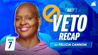 BB27 Wednesday Veto Ep Recap w/ Felicia Cannon, Week 7