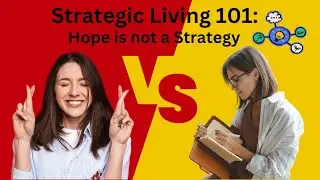 Strategic Living 101: Hope is not a Strategy