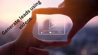 How to use video marketing for lead generation?