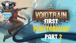 VOIDTRAIN - First playthrough Part 2 - Twitch stream