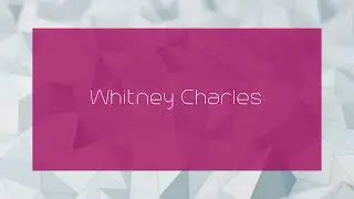 Whitney Charles - appearance