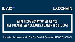 Interview with Geoffrey Goodell, Convenor of ISO TC307 WG1 -  Part 5