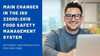 Main Changes in the ISO 22000 2018 Food Safety Management System
