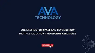 Engineering for Space and Beyond: How Digital Simulation Transforms Aerospace | AVA Technology
