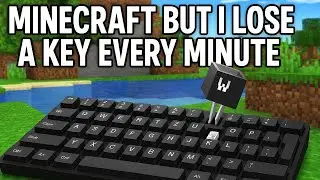 MineCraft, But I Lose A Key Every Minute