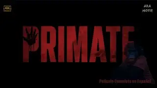 PRIMATE (2025) - Pel&iacute;cula Completa en Espa&ntilde;ol | Completa Revisi&oacute;n Espa&ntilde;ol latino