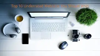 Top 10 Underrated Websites You Should Visit!