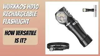 REVIEW (2026): Wurkkos HD10 Rechargeable Flashlight. Features