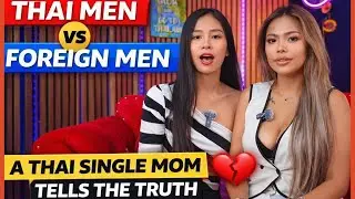 Thai Men vs Foreign Men: A Thai Single Mom Tells the Truth | [Podcast,FaceToFace Every Tuesday]