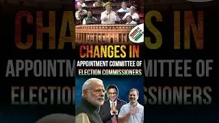 Changes in Appointment Committee of Election Commissioners