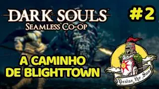 Zerando Dark Souls Remastered #02 &mdash; Jardim da Raiz Negra at&eacute; o inicio de Blighttown (Seamless Co-op)