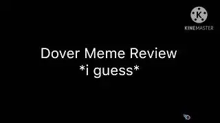 2023 Dover Meme Review *i guess*