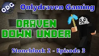 Stoneblock 2 - Draven Down Under - Episode 3