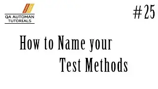 Are you naming your Test Methods correctly? | QA Automation Tutorial