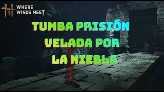 Ubicación: Cueva TUMBA PRISIÓN VELADA por la NIEBLA I WHERE WINDS MEET