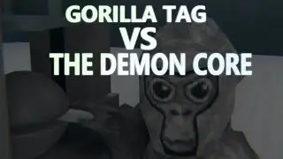 GORILLA TAG VS THE DEMON CORE