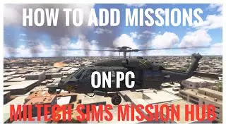 Miltech Missions Hub How to add missions to Miltech Sims Mission Hub On PC