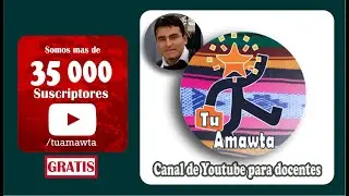 ▶Tu Amawta 🔴Canal de Youtube para docentes 🧐35 000 gracias