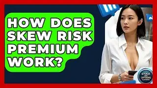 How Does Skew Risk Premium Work? - Stock and Options Playbook