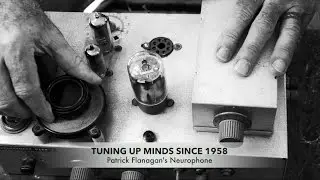 Tuning Up Minds Since 1958 - Patrick Flanagan's Neurophone