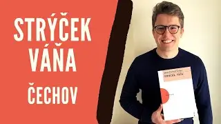 Rozbor d&iacute;la: Str&yacute;ček V&aacute;ňa - Anton Pavlovič Čechov | Literatura (Povinn&aacute; četba, Maturita)