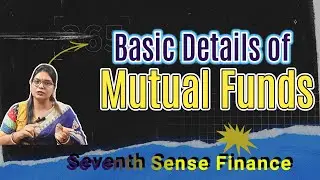 Basic Details of Mutual Funds | Asset Management Series | Seventh Sense Finance