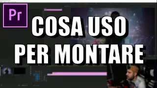 Cosa uso per MONTARE i miei VIDEO?