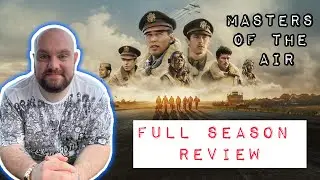 MASTERS OF THE AIR - Full Series Review | Plus BAND OF BROTHERS & THE PACIFIC Comparison