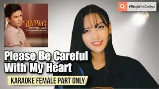 Please Be Careful With My Heart - Christian Bautista, Sarah Geronimo (Karaoke Female Part Only)