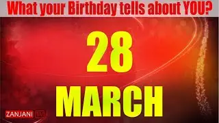 28 March Birthday | Secrets of your Birthday | What your Birth Date says | 𝐙𝐚𝐧𝐣𝐚𝐧𝐢 𝐓𝐕
