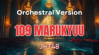 109 MARUKYUU (109 Marukyuu) - Orchestral Version by 48 Group Orchestra (JKT48 Cover)