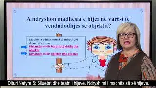Dituri Natyre 5- Siluetat dhe teatri i hijeve. - Ndryshimi i madhësisë së hijeve.