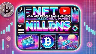 NFT: WHY DO PEOPLE Pay Millions for Digital Images?